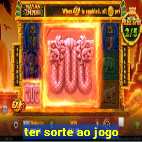 ter sorte ao jogo